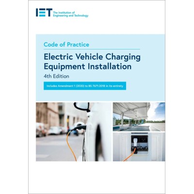 IET Code of Practice for Electric Vehicle Charging Equipment Installation 4th Edition Paperback, 297 x 210 978-1-83953-180-4