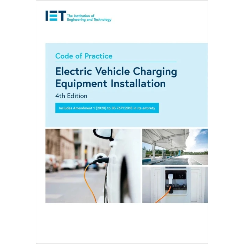 IET Code of Practice for Electric Vehicle Charging Equipment Installation 4th Edition Paperback, 297 x 210 978-1-83953-180-4