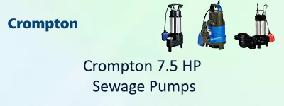 Crompton 7.5 HP Sewage Pumps